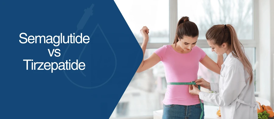 Semaglutide and Tirzepatide